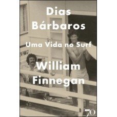 DIAS BÁRBAROS: UMA VIDA NO SURF