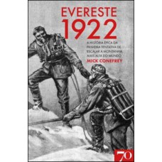 EVEREST, 1922: A HISTÓRIA ÉPICA DA PRIMEIRA TENTATIVA DE ESCALAR A MONTANHA MAIS ALTA DO MUNDO