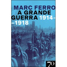 A GRANDE GUERRA 1914-1918