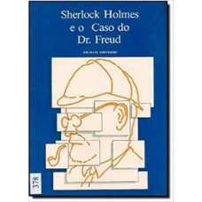 SHERLOCK HOLMES E O CASO DO DR. FREUD