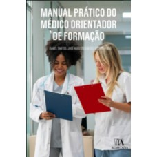 MANUAL PRÁTICO DO MÉDICO ORIENTADOR DE FORMAÇÃO