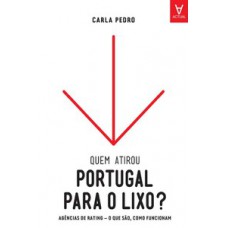 QUEM ATIROU PORTUGAL PARA O LIXO?: AGÊNCIAS DE RATING - O QUE SÃO, COMO FUNCIONAM