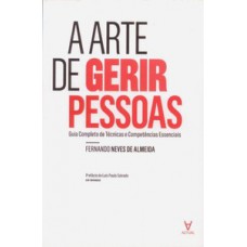 A ARTE DE GERIR PESSOAS: GUIA COMPLETO DE TÉCNICAS E COMPETÊNCIAS ESSENCIAIS