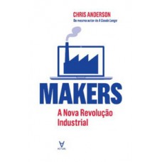 MAKERS: A NOVA REVOLUÇÃO INDUSTRIAL