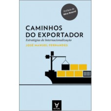 CAMINHOS DO EXPORTADOR: ESTRATÉGIAS DE INTERNACIONALIZAÇÃO