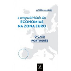 A COMPETITIVIDADE DAS ECONOMIAS DA ZONA EURO: O CASO PORTUGUÊS