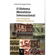 O SISTEMA MONETÁRIO INTERNACIONAL: UMA PERSPECTIVA HISTÓRICO-ECONÓMICA