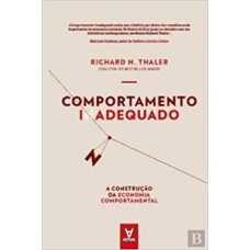 COMPORTAMENTO INADEQUADO: A CONSTRUÇÃO DA ECONOMIA COMPORTAMENTAL