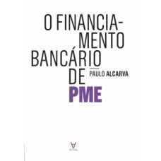 O FINANCIAMENTO BANCÁRIO DE PME: A REALIDADE PORTUGUESA