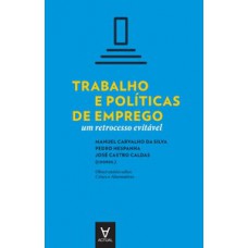 TRABALHO E POLÍTICAS DE EMPREGO: UM RETROCESSO EVITÁVEL