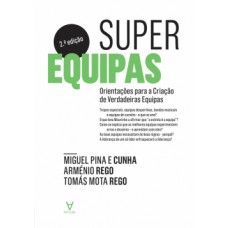 SUPEREQUIPAS: ORIENTAÇÕES PARA A CRIAÇÃO DE VERDADEIRAS EQUIPAS