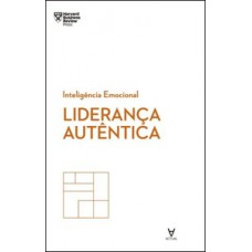 LIDERANÇA AUTÊNTICA: INTELIGÊNCIA EMOCIONAL