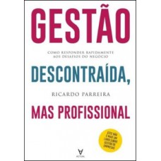 GESTÃO DESCONTRAÍDA, MAS PROFISSIONAL: COMO RESPONDER RAPIDAMENTE AOS DESAFIOS DO NEGÓCIO