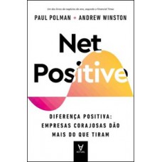 NET POSITIVE: DIFERENÇA POSITIVA: EMPRESAS CORAJOSAS DÃO MAIS DO QUE TIRAM