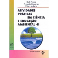 ATIVIDADES PRÁTICAS EM CIÊNCIA E EDUCAÇAO AMBIENTAL - II