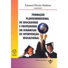 FORMAÇÃO PLURIDIMENSIONAL DE EDUCADORES E PROFESSORES EM DINÂMICAS DE INTERVENÇÃO EDUCACIONAL