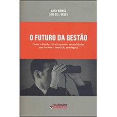 O FUTURO DA GESTÃO: COMO A GESTÃO 2.0 ULTRAPASSARÁ MENTALIDADES QUE LIMITAM A INOVAÇÃO ESTRATÉGICA