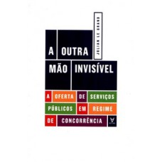 A OUTRA MÃO INVISÍVEL: A OFERTA DE SERVIÇOS PÚBLICOS EM REGIME DE CONCORRÊNCIA