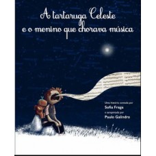 A TARTARUGA CELESTE E O MENINO QUE CHORAVA MÚSICA