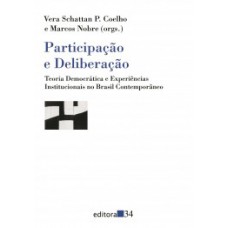 PARTICIPAÇÃO E DELIBERAÇÃO: TEORIA DEMOCRÁTICA E EXPERIÊNCIAS INSTITUCIONAIS NO BRASIL CONTEMPORÂNEO