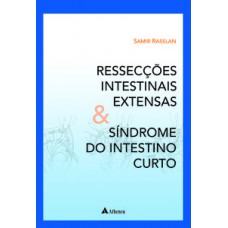 RESSECÇÕES INTESTINAIS EXTENSAS E SÍNDROME DO INTESTINO CURTO