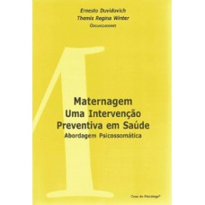 MATERNAGEM - UMA INTERVENÇÃO PREVENTIVA EM SAÚDE: ABORDAGEM PSICOSSOMÁTICA