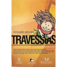 TRAVESSIAS - INCLUSÃO ESCOLAR: A EXPERIÊNCIA DO GRUPO PONTE - PRÉ-ESCOLA TERAPÊUTICA LUGAR DE VIDA