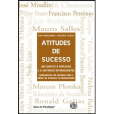 ATITUDES DE SUCESSO - UM CONVITE À REFLEXÃO E A HISTÓRIAS INTERESSANTES: INDICADORES DE SUCESSO SOB O LHAR DE PESSOAS NA MATURIDADE