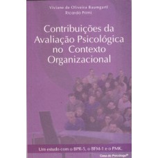 CONTRIBUIÇÕES DA AVALIAÇÃO PSICOLÓGICA NO CONTEXTO ORGANIZACIONAL: UM ESTUDO COM O BPR-5, O BFM-1 E O PMK