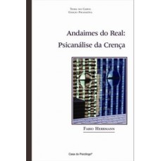 ANDAIMES DO REAL: PSICANÁLISE DA CRENÇA