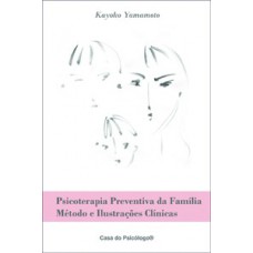 PSICOTERAPIA PREVENTIVA DA FAMÍLIA: MÉTODO E ILUSTRAÇÕES CLÍNICAS